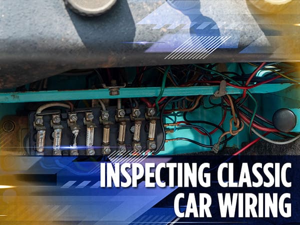 Inspecting Classic Car Wiring